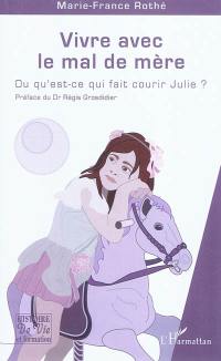 Vivre avec le mal de mère ou Qu'est-ce qui fait courir Julie ?