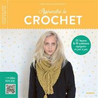 Apprendre le crochet : 22 leçons & 19 créations expliquées en pas à pas