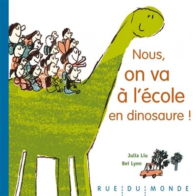 Nous, on va à l'école en dinosaure !