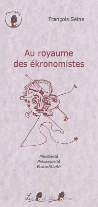 Au royaume des ékronomistes : conte à dormir debout les yeux ouverts