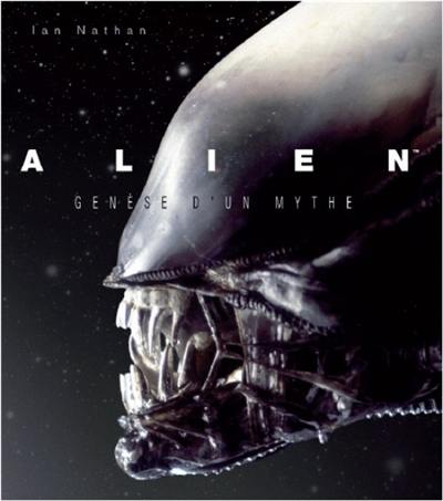 Alien : genèse d'un mythe