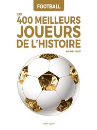 Les 400 meilleurs joueurs de l'histoire : football