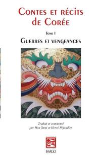 Contes et récits de Corée. Vol. 1. Guerres et vengeances