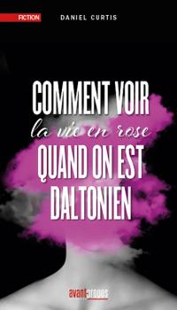 Comment voir la vie en rose quand on est daltonien