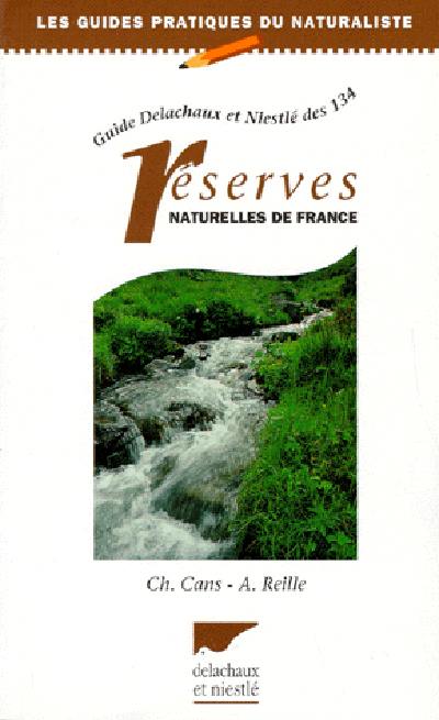 Guide Delachaux et Niestlé des 128 réserves naturelles de France