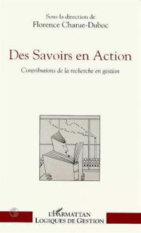 Des savoirs en action : contribution de la recherche en gestion