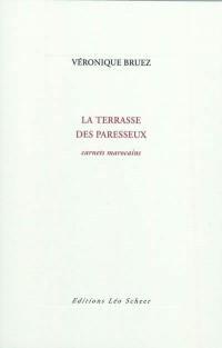 La terrasse des paresseux : carnets marocains