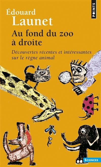 Au fond du zoo à droite : découvertes récentes et intéressantes sur le règne animal