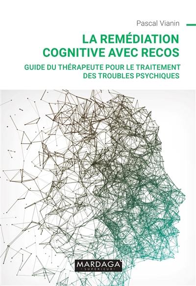 La remédiation cognitive avec RECOS : guide du thérapeute pour le traitement des troubles psychiques