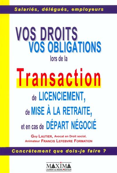 Vos droits, vos obligations lors de la transaction de licenciement, de mise à la retraite et en cas de départ négocié