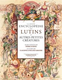 La grande encyclopédie des lutins et autres petites créatures