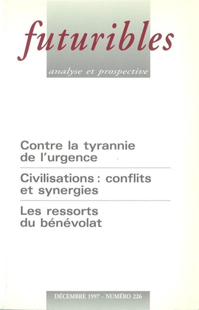 Futuribles 226, décembre 1997. Contre la tyrannie de l'urgence : Civilisations : conflits et synergies