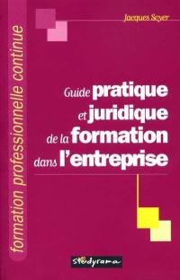 Guide pratique et juridique de la formation dans l'entreprise