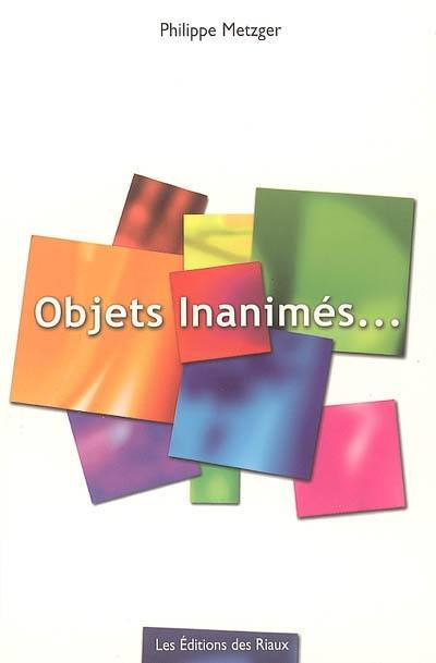 Objets inanimés...