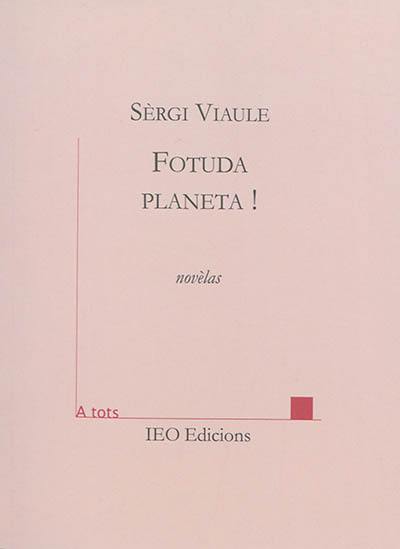 Fotuda planeta ! : novèlas