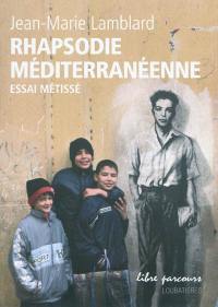 Rhapsodie méditerranéenne : essai métissé