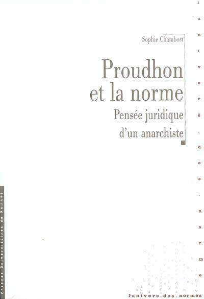 Proudhon et la norme : pensée juridique d'un anarchiste