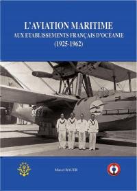 L'aviation maritime aux établissements français d'Océanie (1925-1962)