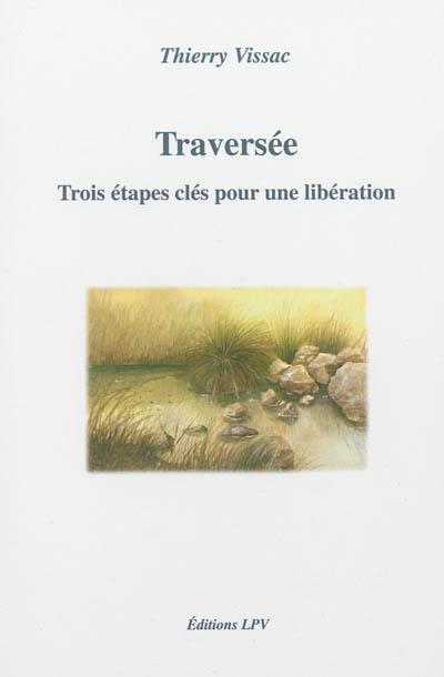 Traversée : trois étapes clés pour une libération