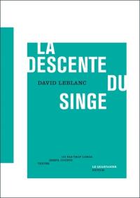 La descente du singe : textes brefs, courts ou pas trop longs