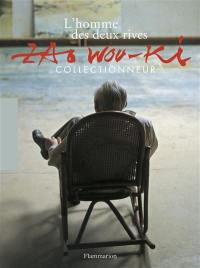 L'homme des deux rives : Zao Wou-Ki, collectionneur