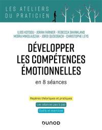 Développer les compétences émotionnelles en 8 séances : repères théoriques et pratiques, les séances pas à pas, outils et exercices