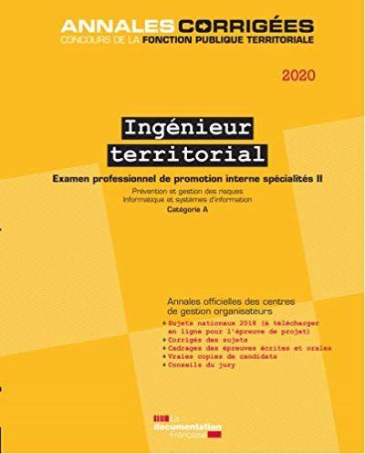 Ingénieur territorial 2020 : examen professionnel de promotion interne spécialités. Vol. 2. Prévention et gestion des risques, informatique et systèmes d'information : catégorie A