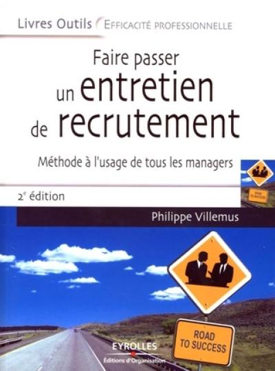 Faire passer un entretien de recrutement : méthode à l'usage de tous les managers