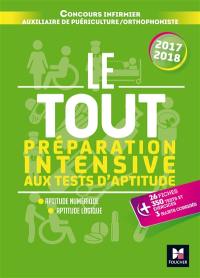 Le tout préparation intensive aux tests d'aptitude : concours infirmier, auxiliaire de puériculture, orthophoniste, 2017-2018