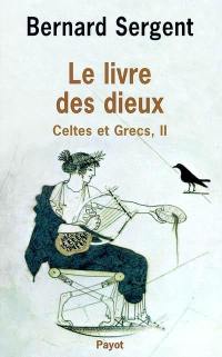 Celtes et Grecs. Vol. 2. Le livre des dieux