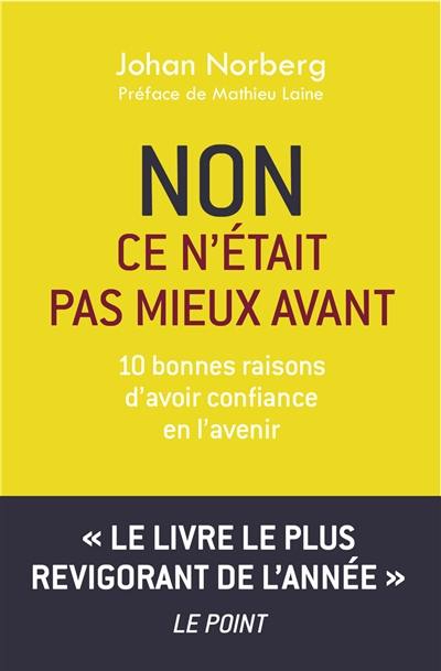 Non ce n'était pas mieux avant : 10 bonnes raisons d'avoir confiance en l'avenir