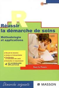 Réussir la démarche de soins : méthodologie et applications