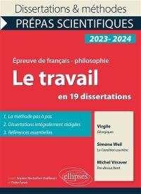 Le travail en 19 dissertations : Virgile, Les Géorgiques ; Simone Weil, La condition ouvrière (extraits) ; Michel Vinaver, Par-dessus bord (version hyper-brève) : épreuve de français-philosophie, prépas scientifiques, concours 2023-2024