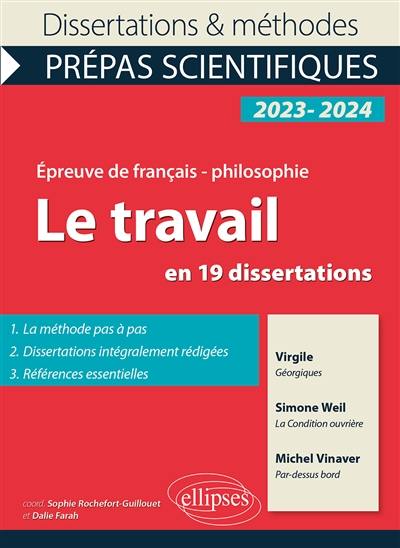 Le travail en 19 dissertations : Virgile, Les Géorgiques ; Simone Weil, La condition ouvrière (extraits) ; Michel Vinaver, Par-dessus bord (version hyper-brève) : épreuve de français-philosophie, prépas scientifiques, concours 2023-2024