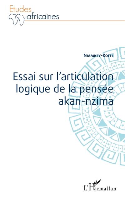 Essai sur l'articulation logique de la pensée akan-nzima