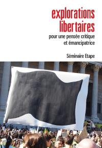 Explorations libertaires : pour une pensée critique et émancipatrice