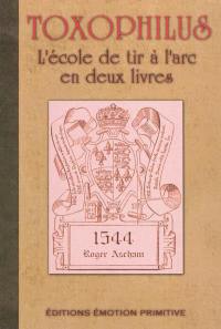 Toxophilus : l'école du tir à l'arc en deux livres