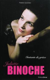 Juliette Binoche : instants de grâce