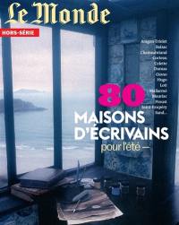 Monde (Le), hors série, n° 77. 80 maisons d'écrivains