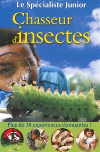 Chasseur d'insectes : plus de 30 expériences étonnantes !