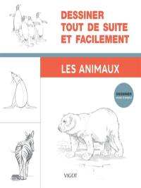 Dessiner tout de suite et facilement. Les animaux