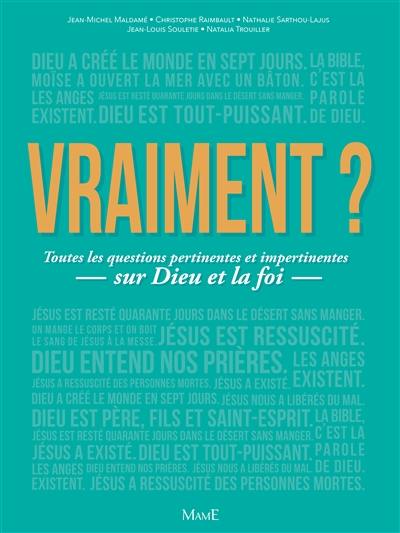 Vraiment ? : toutes les questions pertinentes et impertinentes sur Dieu et la foi