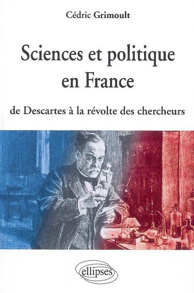 Sciences et politique en France : de Descartes à la révolte des chercheurs