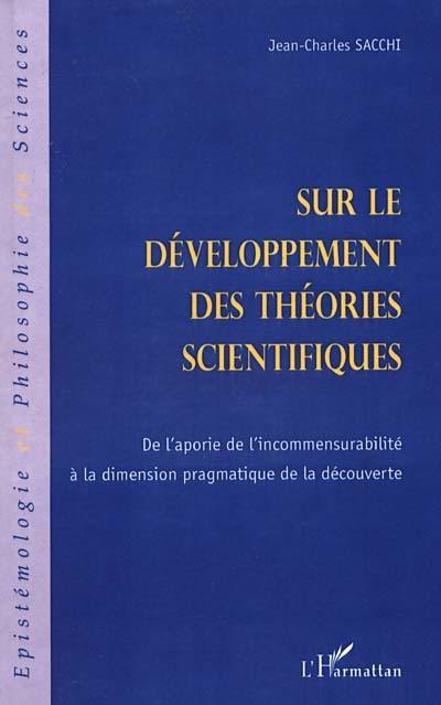 Sur le développement des théories scientifiques : de l'aporie de l'incommensurabilité à la dimension pragmatique de la découverte