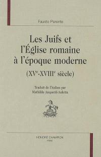 Les juifs et l'Eglise romaine à l'époque moderne : XVe-XVIIIe siècle