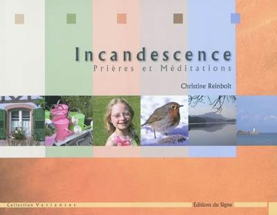 Incandescence : prières et méditations