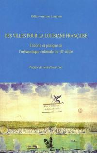 Des villes pour la Louisiane française : théorie et pratique de l'urbanistique coloniale au 18e siècle