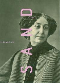 George Sand, l'oeuvre-vie : exposition, Paris, Bibliothèque historique de la ville de Paris, 10 sept.-14 nov. 2004