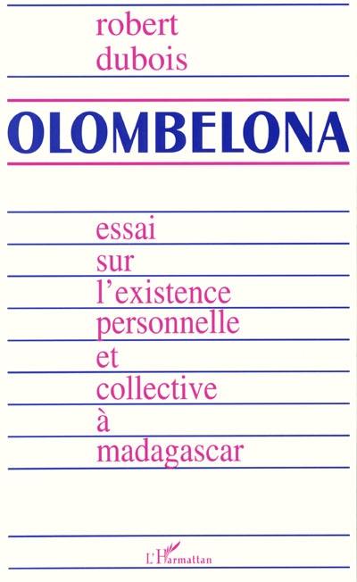 Olombelona : Essai sur l'existence personnelle et collective à Madagascar