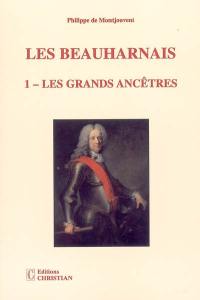 Les Beauharnais. Vol. 1. Les grands ancêtres : 1390-1846